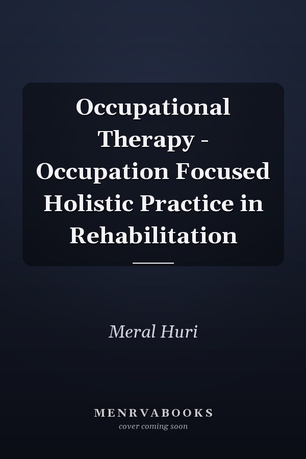 Occupational Therapy - Occupation Focused Holistic Practice in Rehabilitation
