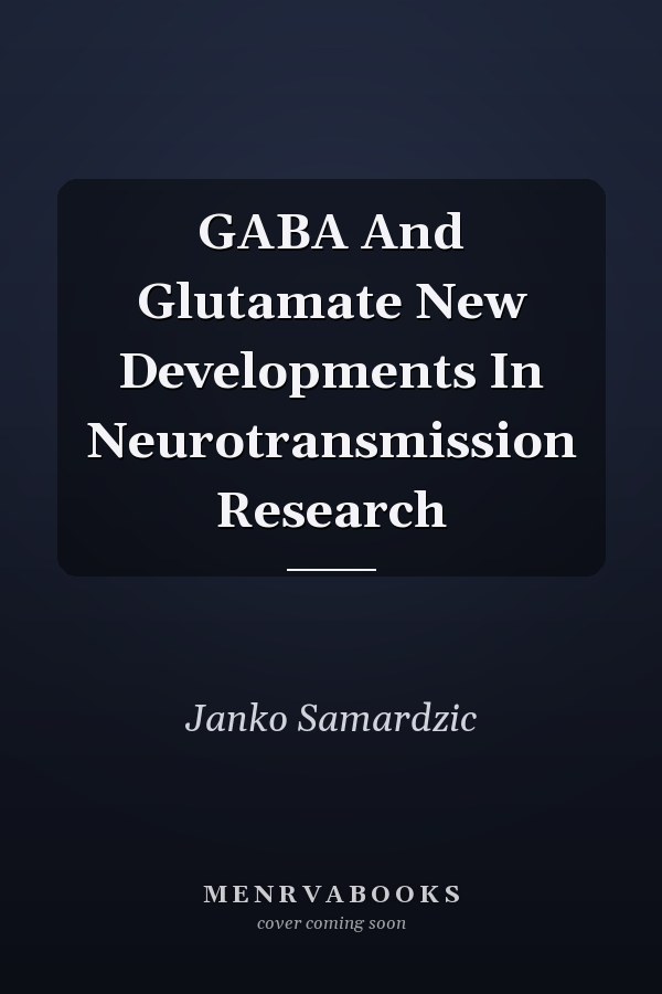 GABA And Glutamate New Developments In Neurotransmission Research
