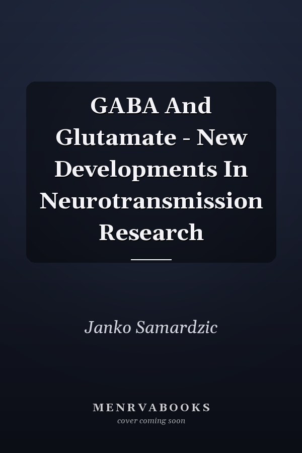 GABA And Glutamate - New Developments In Neurotransmission Research