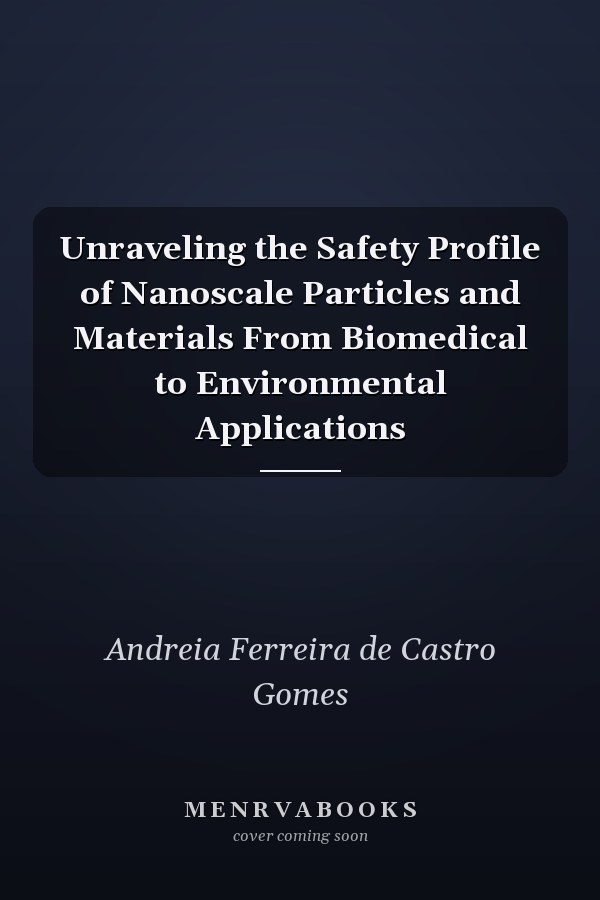 Unraveling the Safety Profile of Nanoscale Particles and Materials From Biomedical to Environmental Applications