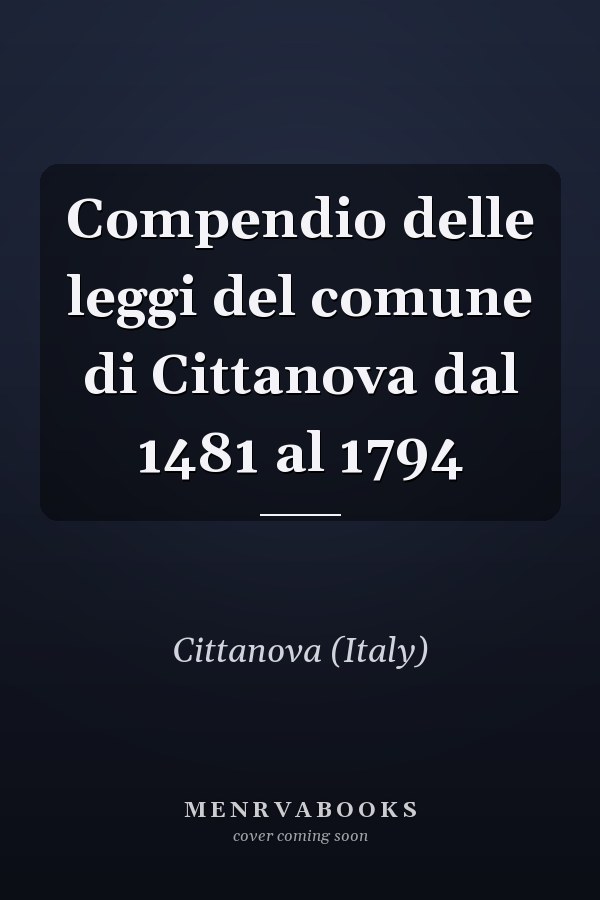 Compendio delle leggi del comune di Cittanova dal 1481 al 1794