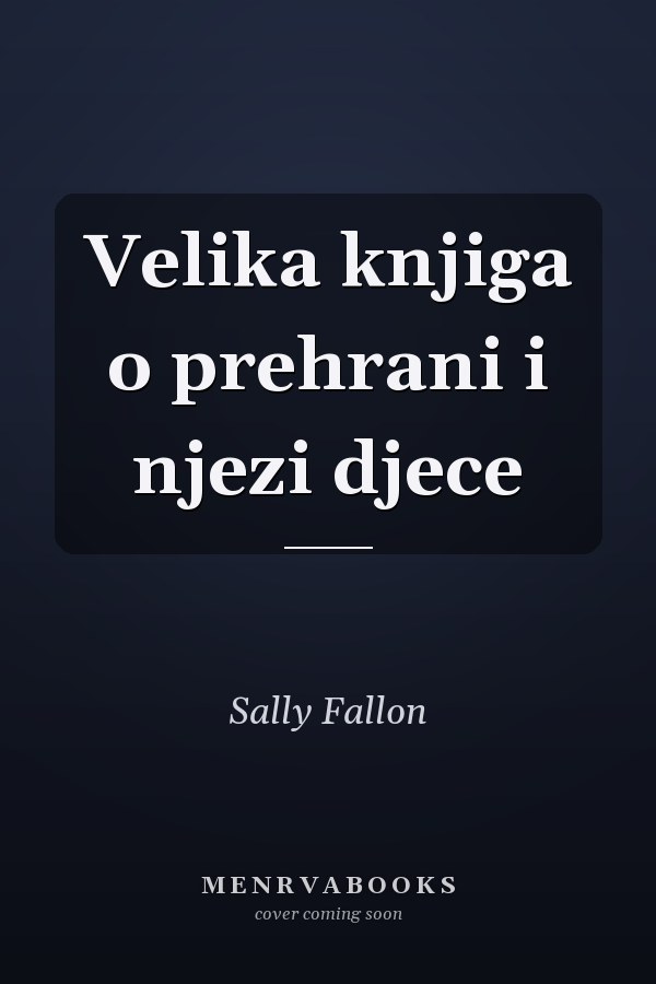 Velika knjiga o prehrani i njezi djece