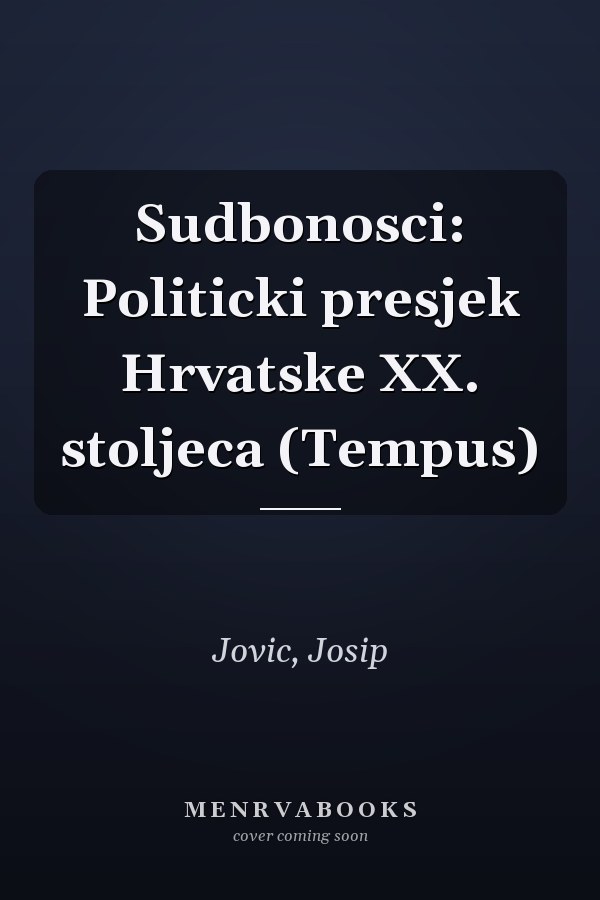 Sudbonosci: Politicki presjek Hrvatske XX. stoljeca (Tempus)