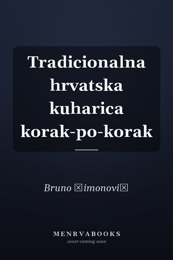 Tradicionalna hrvatska kuharica korak-po-korak