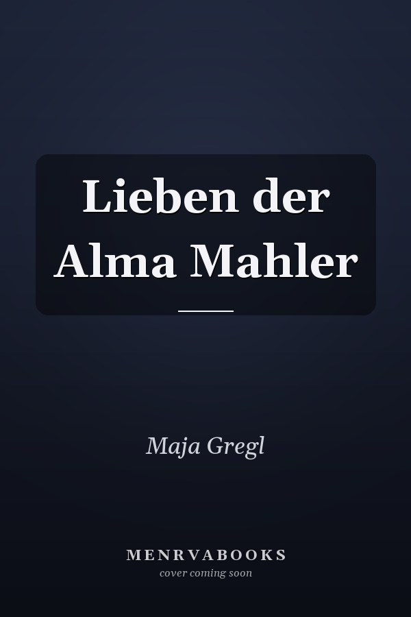 Lieben der Alma Mahler