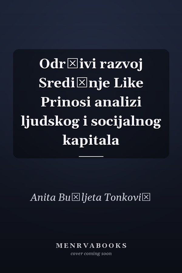 Održivi razvoj Središnje Like Prinosi analizi ljudskog i socijalnog kapitala