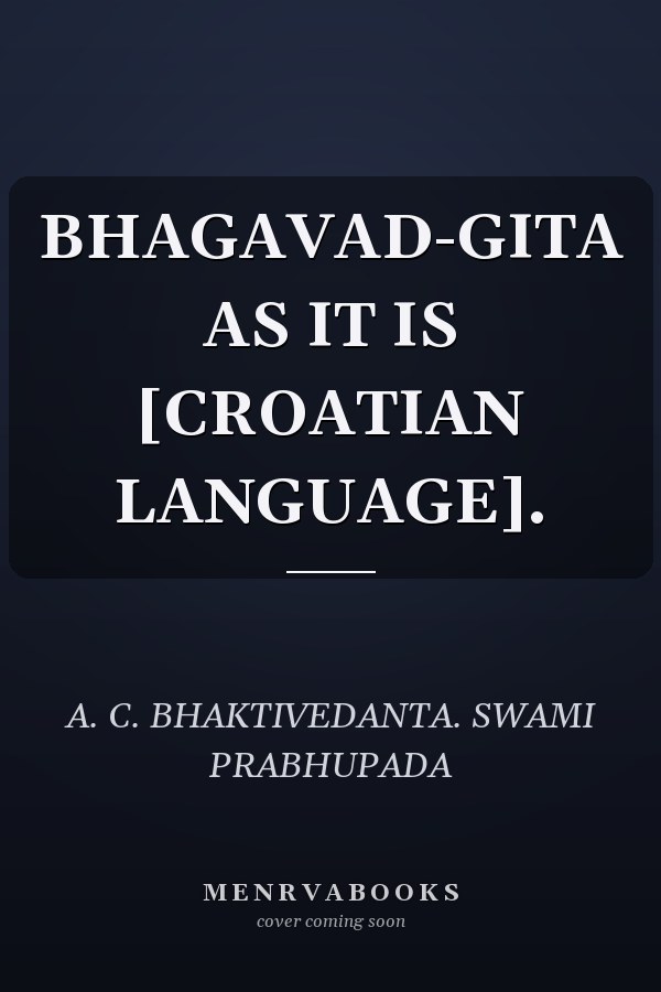 BHAGAVAD-GITA AS IT IS [CROATIAN LANGUAGE].