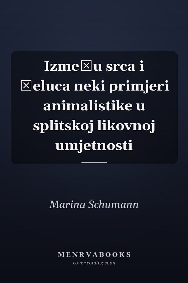 Između srca i želuca neki primjeri animalistike u splitskoj likovnoj umjetnosti
