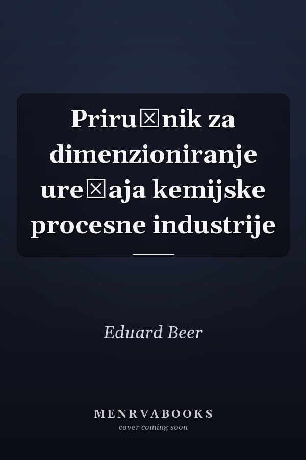 Priručnik za dimenzioniranje uređaja kemijske procesne industrije