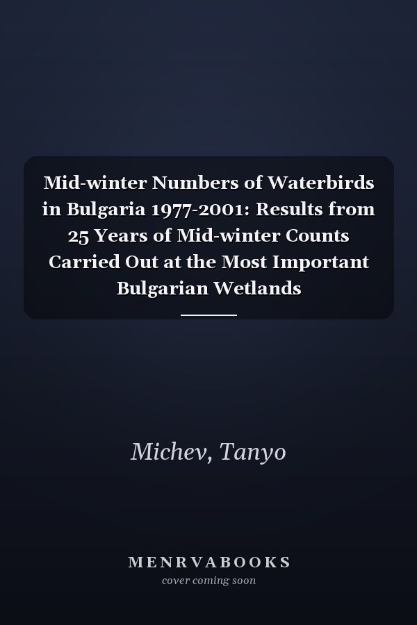 Mid-winter Numbers of Waterbirds in Bulgaria 1977-2001: Results from 25 Years of Mid-winter Counts Carried Out at the Most Important Bulgarian Wetlands