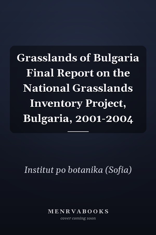 Grasslands of Bulgaria Final Report on the National Grasslands Inventory Project, Bulgaria, 2001-2004