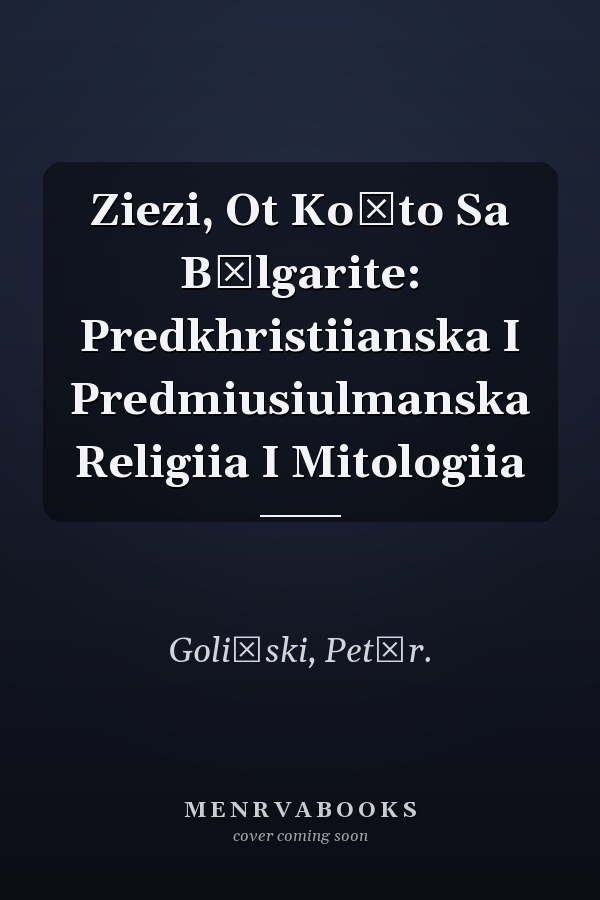 Ziezi, Ot Koǐto Sa Bŭlgarite: Predkhristiianska I Predmiusiulmanska Religiia I Mitologiia