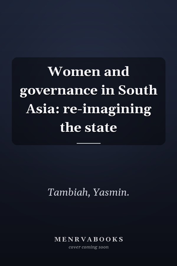 Women and governance in South Asia: re-imagining the state