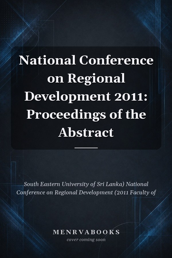 National Conference on Regional Development 2011: proceedings of the abstract for the National Conference 2011 : 10th & 11th December 2011