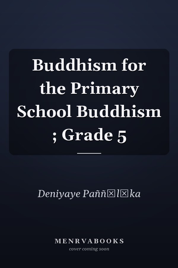 Buddhism for the Primary School Buddhism ; Grade 5