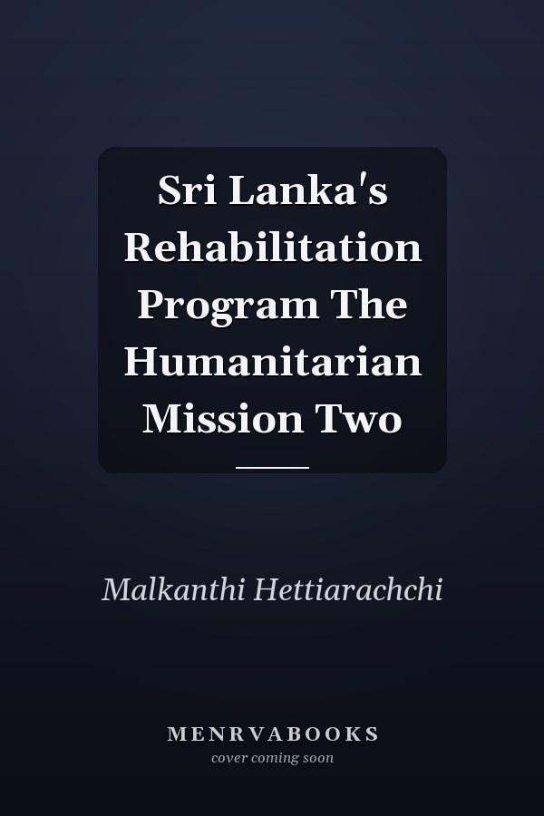 Sri Lanka's Rehabilitation Program The Humanitarian Mission Two
