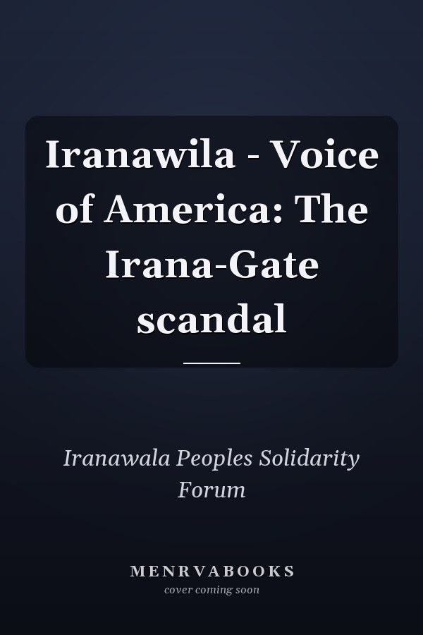 Iranawila - Voice of America: The Irana-Gate scandal