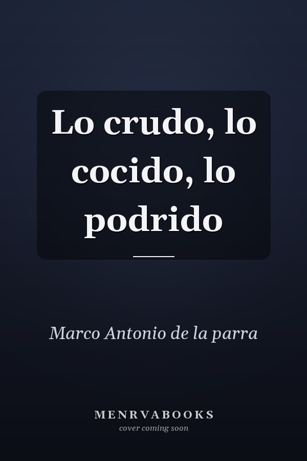 Lo crudo, lo cocido, lo podrido
