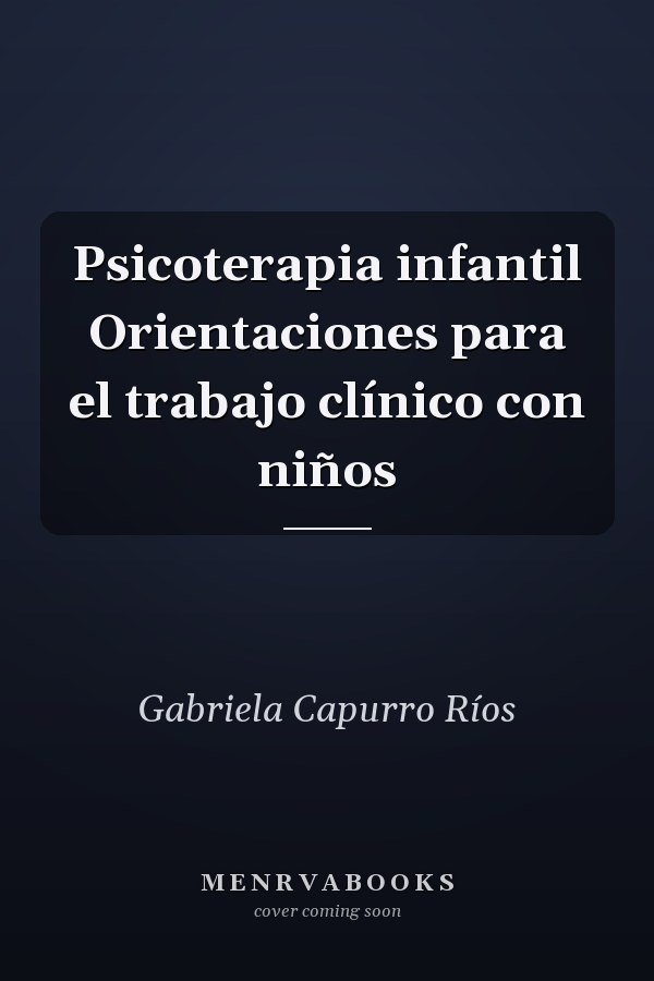 Psicoterapia infantil Orientaciones para el trabajo clínico con niños