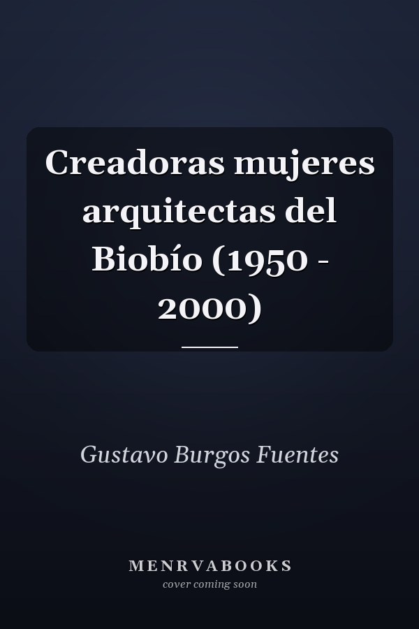 Creadoras mujeres arquitectas del Biobío (1950 - 2000)