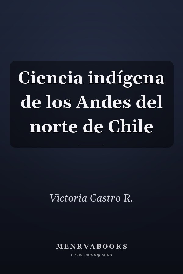 Ciencia indígena de los Andes del norte de Chile