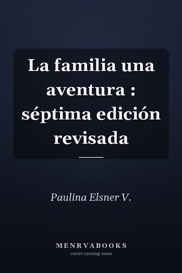 La familia una aventura : séptima edición revisada