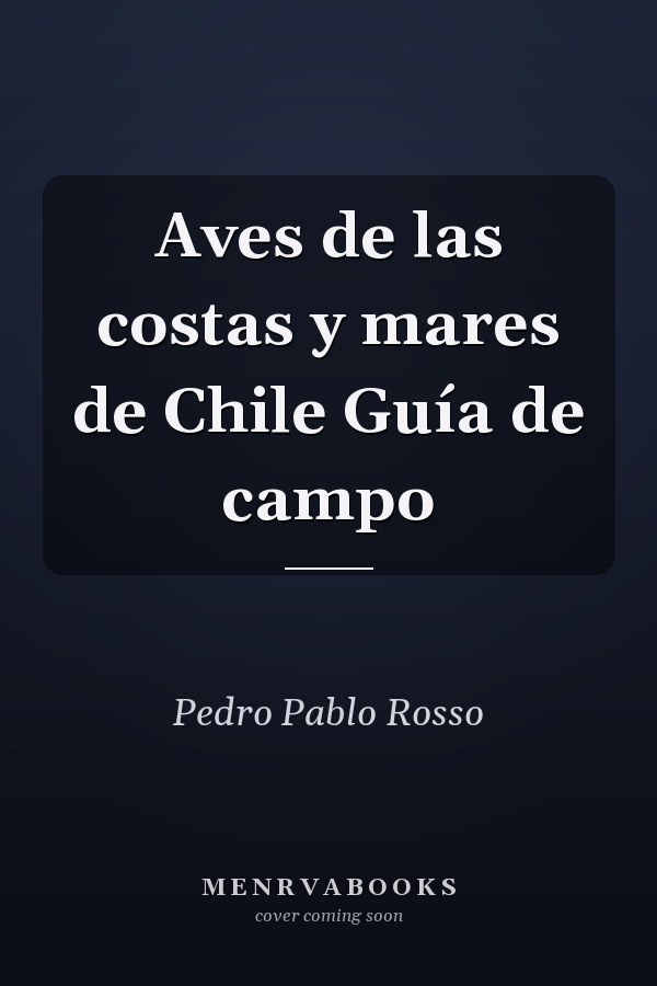 Aves de las costas y mares de Chile Guía de campo