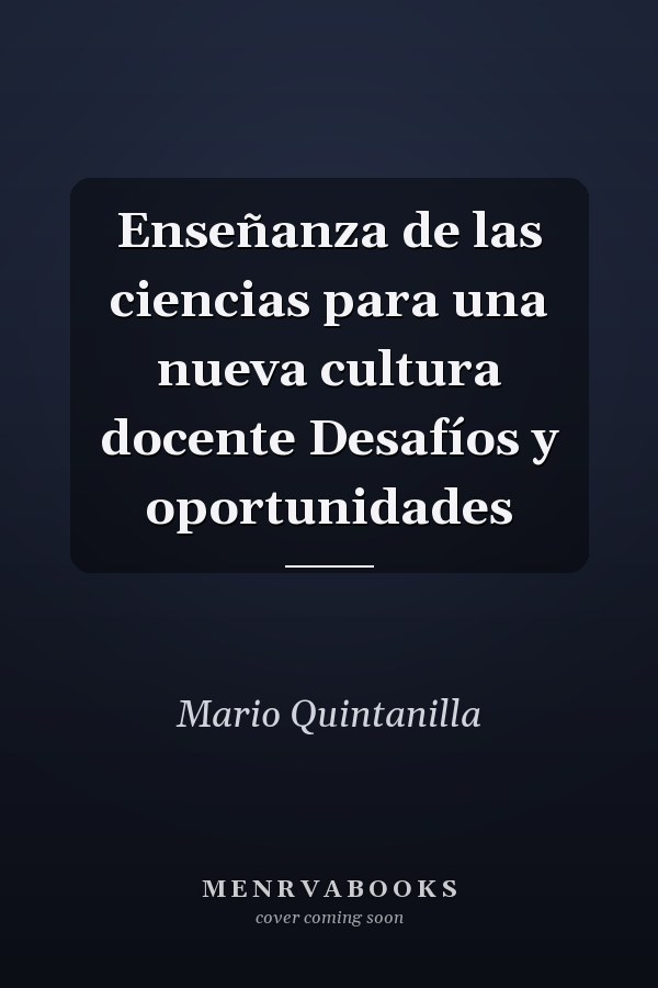 Enseñanza de las ciencias para una nueva cultura docente Desafíos y oportunidades