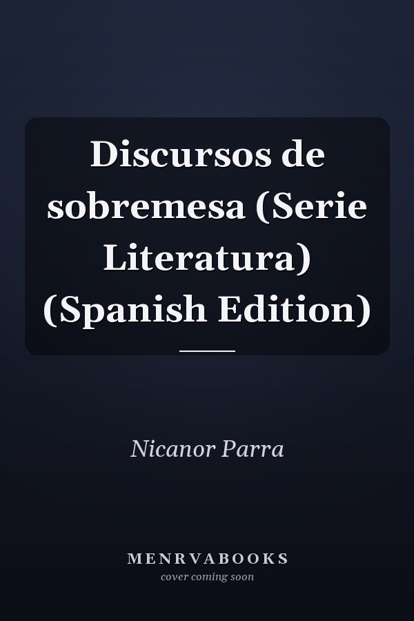 Discursos de sobremesa (Serie Literatura) (Spanish Edition)