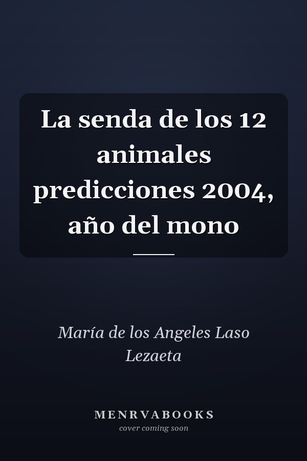 La senda de los 12 animales predicciones 2004, año del mono