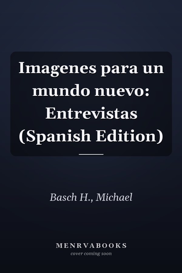 Imagenes para un mundo nuevo: Entrevistas (Spanish Edition)