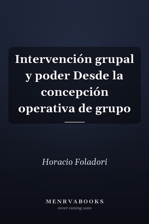 Intervención grupal y poder Desde la concepción operativa de grupo
