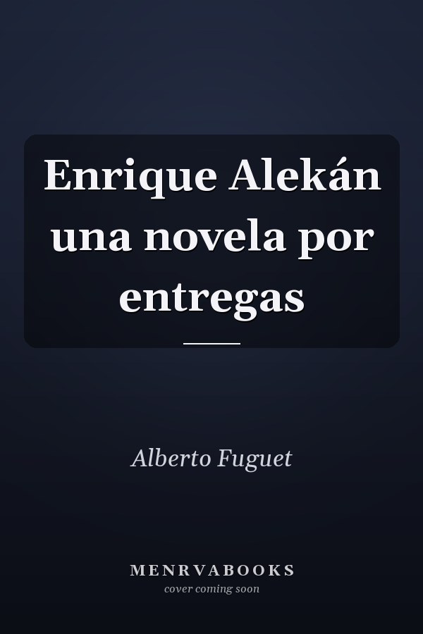Enrique Alekán una novela por entregas
