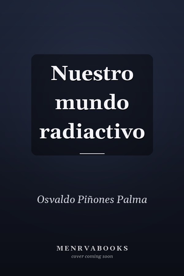 Nuestro mundo radiactivo