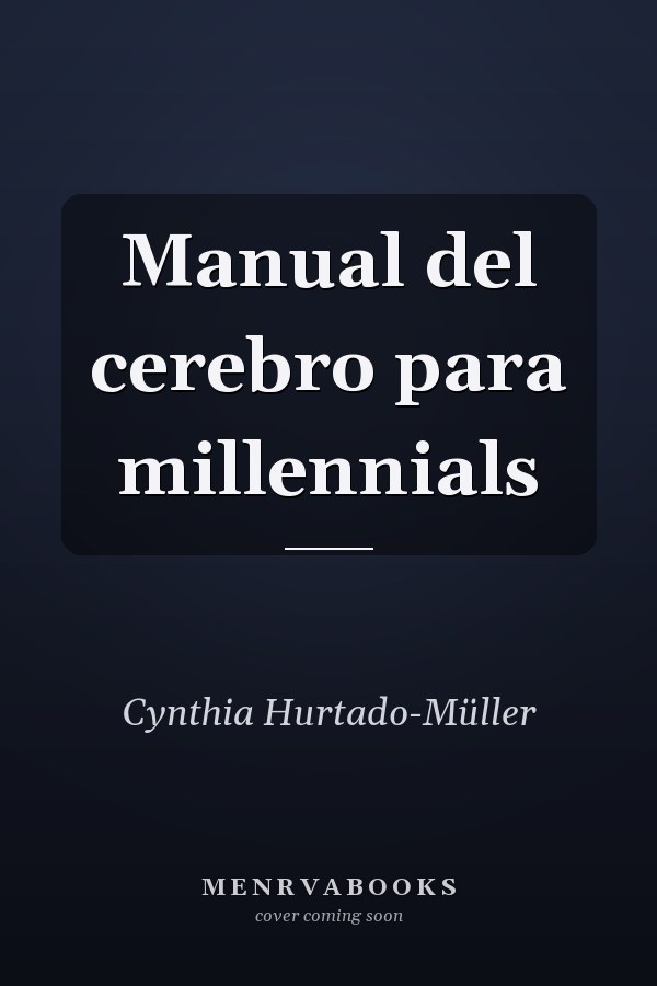 Manual del cerebro para millennials