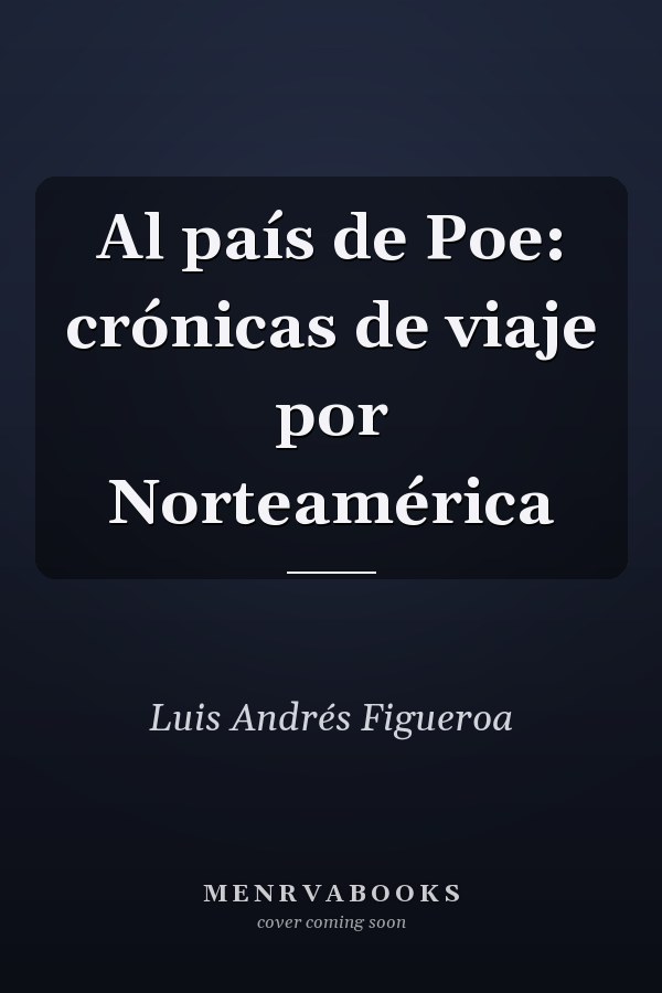 Al país de Poe: crónicas de viaje por Norteamérica