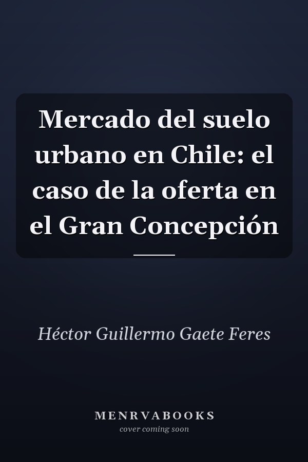 Mercado del suelo urbano en Chile: el caso de la oferta en el Gran Concepción