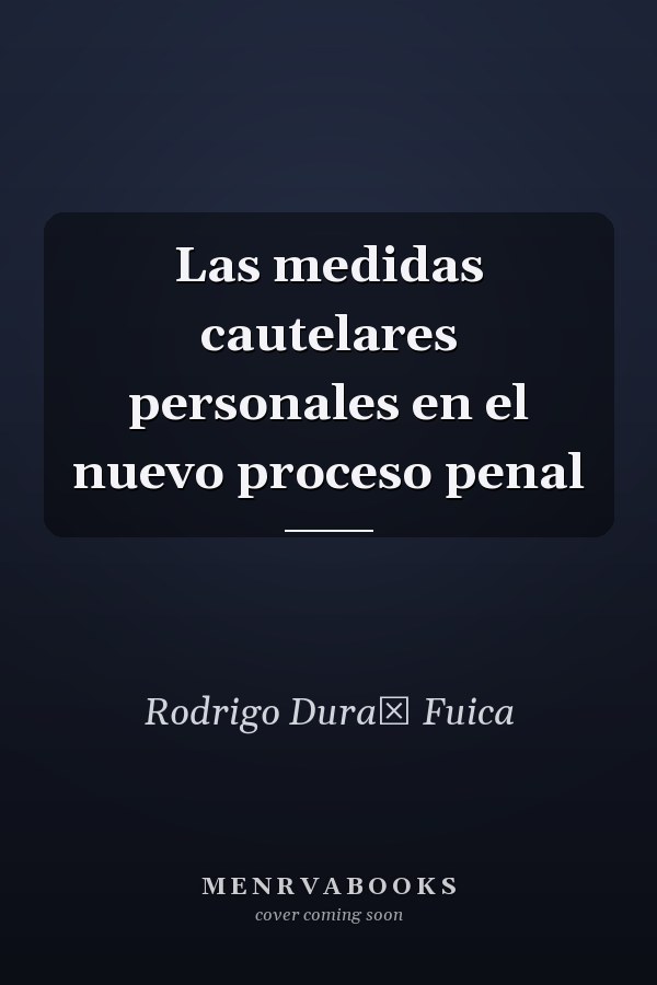 Las medidas cautelares personales en el nuevo proceso penal