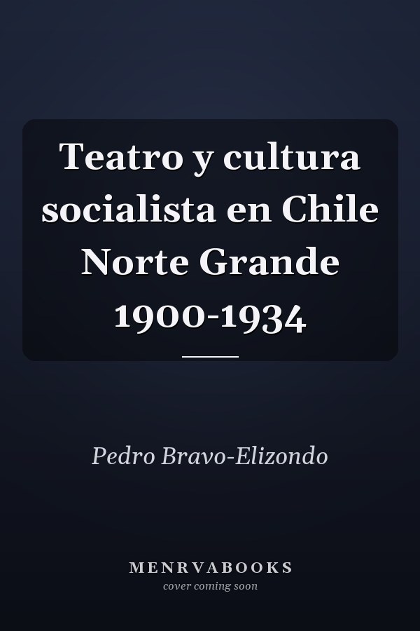 Teatro y cultura socialista en Chile Norte Grande 1900-1934
