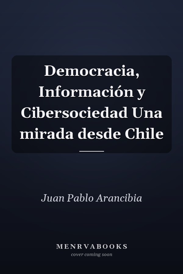 Democracia, Información y Cibersociedad Una mirada desde Chile