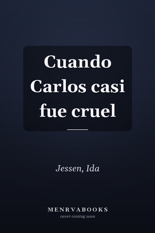 Cuando Carlos casi fue cruel