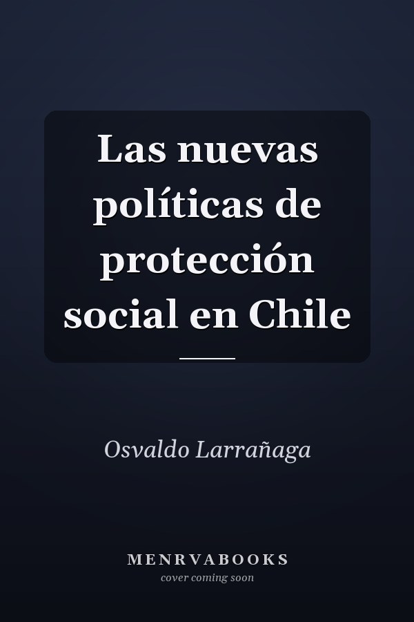 Las nuevas políticas de protección social en Chile