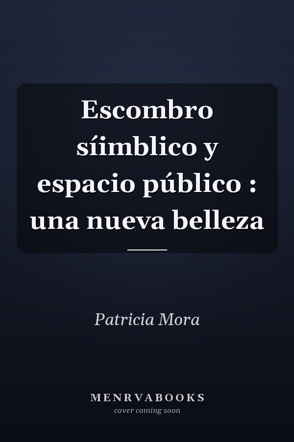 Escombro síimblico y espacio público : una nueva belleza