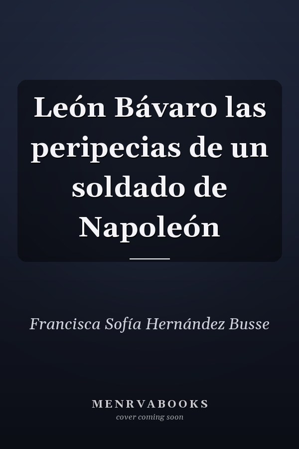 León Bávaro las peripecias de un soldado de Napoleón