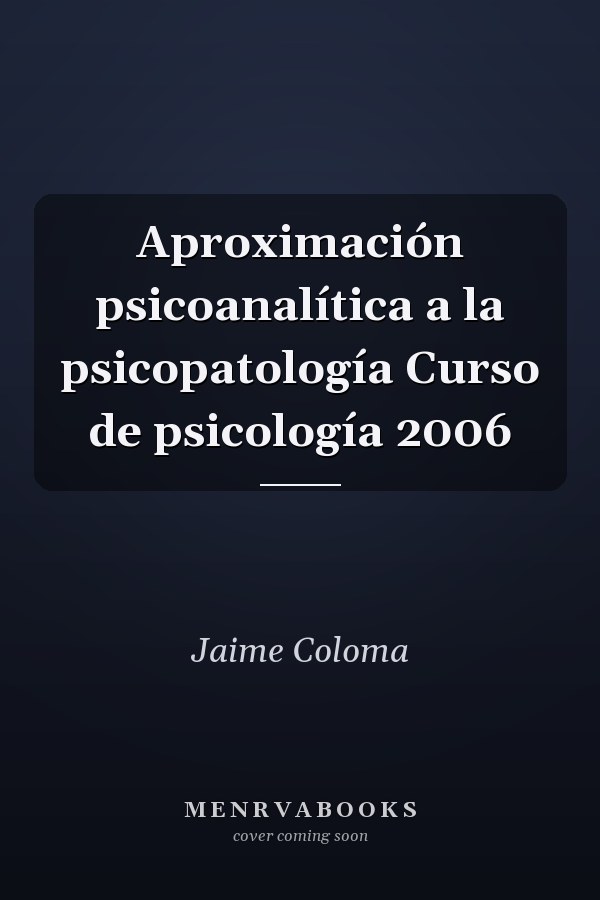 Aproximación psicoanalítica a la psicopatología Curso de psicología 2006