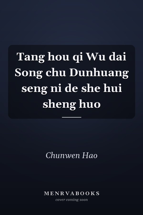 Tang hou qi Wu dai Song chu Dunhuang seng ni de she hui sheng huo