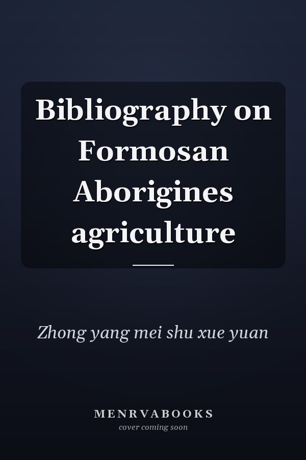 Bibliography on Formosan Aborigines agriculture