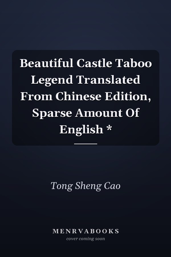 Beautiful Castle Taboo Legend Translated From Chinese Edition, Sparse Amount Of English *
