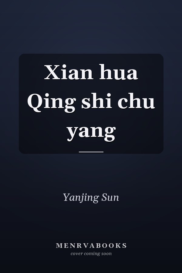Xian hua Qing shi chu yang