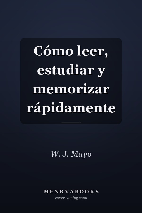 Cómo leer, estudiar y memorizar rápidamente